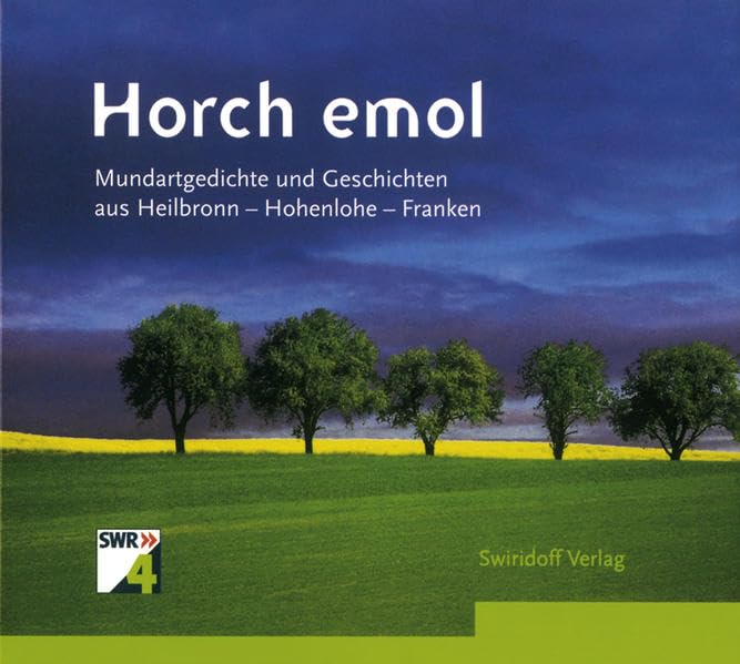 Horch e mol: Mundartgedichte und -geschichten aus Heilbronn - Hohenlohe - Franken Classics