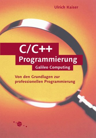C/C++: Von den Grundlagen zur professionellen Programmierung (Galileo Computing) Computer Science