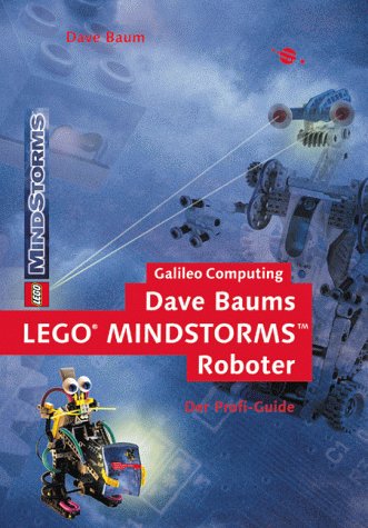 Dave Baums LEGO® MINDSTORMS™ Roboter: Der Profi-Guide (Galileo Computing) Computer Science