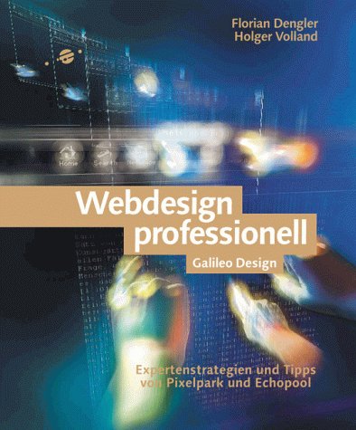 Webdesign professionell - Expertenstrategien und Tipps von Pixelpark, frogdesign und Echopool (Galileo Design) Computer Science