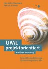 UML projektorientiert - Geschäftsprozeßmodellierung, IT-System-Spezifikation und Systemintegration mit der UML: Geschäftsprozessmodellierung, ... mit der UML (Galileo Computing) Computer Science