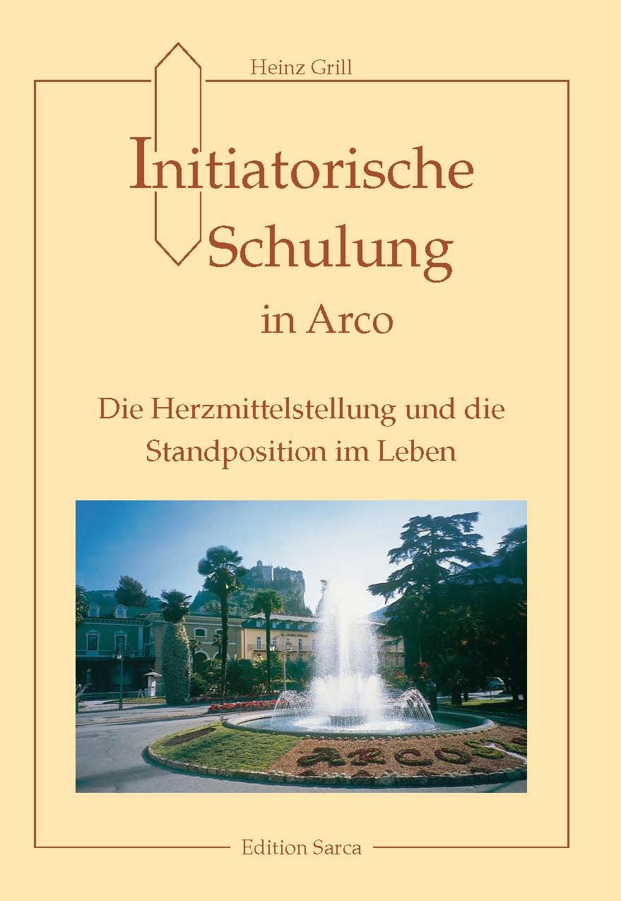 Initiatorische Schulung in Arco. Die Herzmittelstellung und die Standortposition im Leben Health, Nutrition & Fitness
