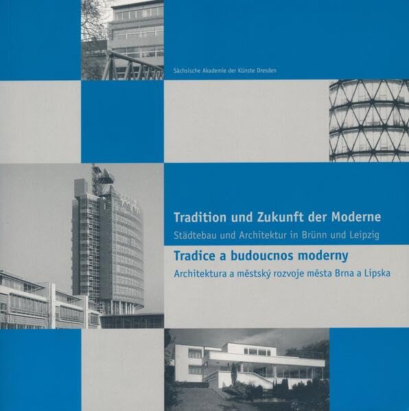 Tradition und Zukunft der Moderne: Architektur und Stadtentwicklung in Brünn und Leipzig book