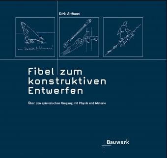 Fibel zum konstruktiven Entwerfen. Über den spielerischen Umgang mit Physik und Materie Books