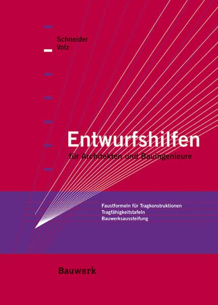 Entwurfshilfen für Architekten und Bauingenieure: Vorbemessung, Faustformeln, Tragfähigkeitstafeln, Beispiele Architecture