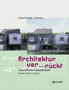 Architektur ver-rückt. Internationale Projektbeispiele, Konstruktion, Details Architecture