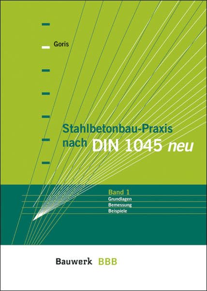 Stahlbetonbau-Praxis nach DIN 1045 neu, Bd.1, Grundlagen, Bemessung, Beispiele (BBB Bauwerk-Basis-Bibliothek) Business & Technology