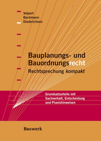 Bauplanungs- und Bauordnungsrecht - Rechtsprechung kompakt: Grundsatzurteile mit Sachverhalt, Entscheidung und Praxishinweisen Law