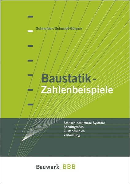 Baustatik - Zahlenbeispiele: Auflagerkräfte, Schnittgrössen, Zustandslinien, Verformungen (BBB Bauwerk-Basis-Bibliothek) Architecture
