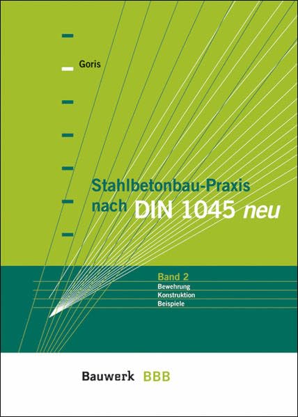 Stahlbetonbau-Praxis nach DIN 1045 neu, Bd.2, Bewehrung, Konstruktion, Beispiele Business & Technology