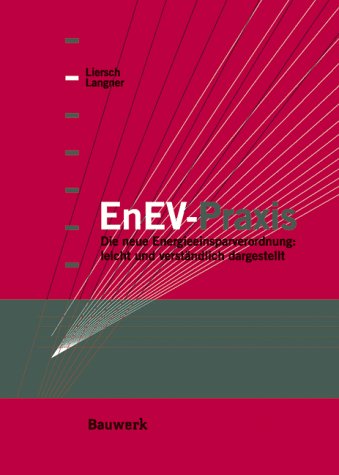 EnEV-Praxis. Die neue Energieeinsparverordnung: leicht und verständlich dargestellt. Business & Technology