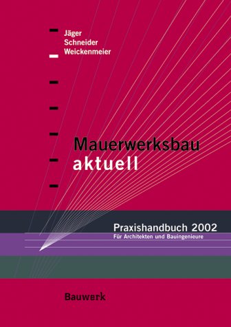 Mauerwerksbau aktuell - Praxishandbuch 2002: Für Architekten und Bauingenieure: Für Architekten und Ingenieure Architecture