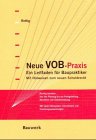 Neue VOB-Praxis: Ein Leitfaden für Baupraktiker. Mit Hinweisen zum neuen Schuldrecht. Richtig handeln: Von der Planung bis zur Fertigstellung, Abhnahme und Gewährleistung. Law