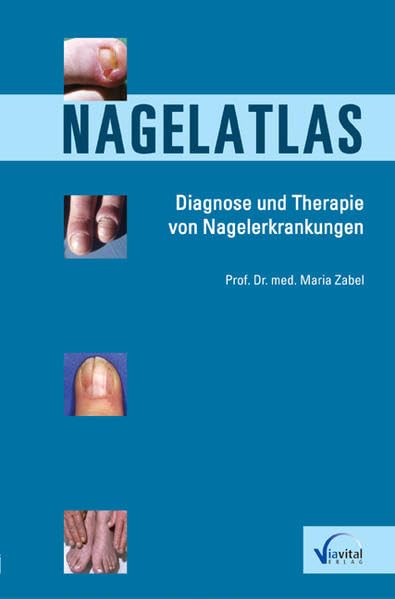 Nagelatlas: Diagnose und Therapie von Nagelerkrankungen Medicine
