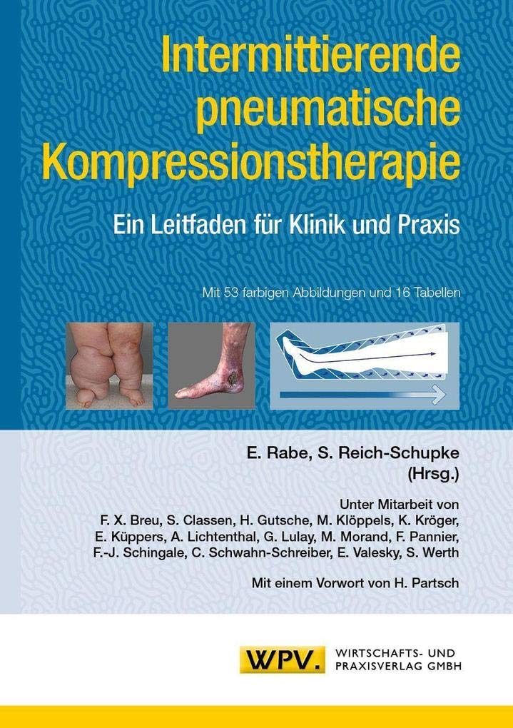 Intermittierende pneumatische Kompressionstherapie: Ein Leitfaden für Klinik un Praxis: Ein Leitfaden für Klinik und Praxis Medicine