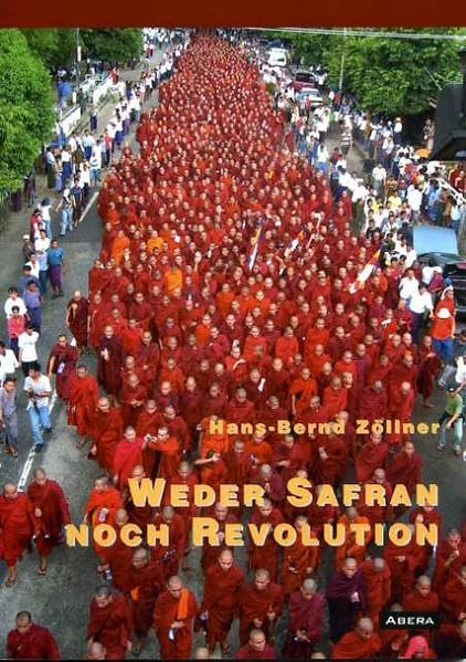 Weder Safran noch Revolution: Eine kommentierte Chronologie der Demonstrationen von Mönchen in Myanmar/Birma im September 2007 Law