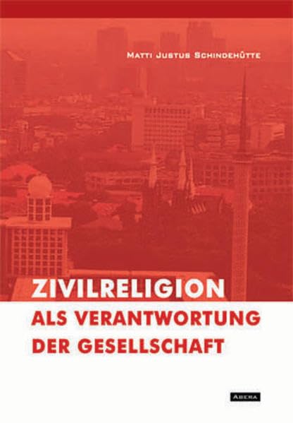 Zivilreligion als Verantwortung der Gesellschaft: Religion als politischer Faktor innerhalb der Entwicklung der Pancasila Indonesiens Religion & Esotericism