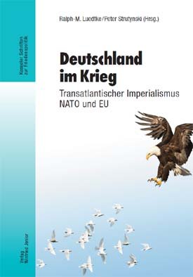 Deutschland im Krieg.: Transatlantischer Imperialismus, NATO und EU. (Kasseler Schriften zur Friedenspolitik) Law