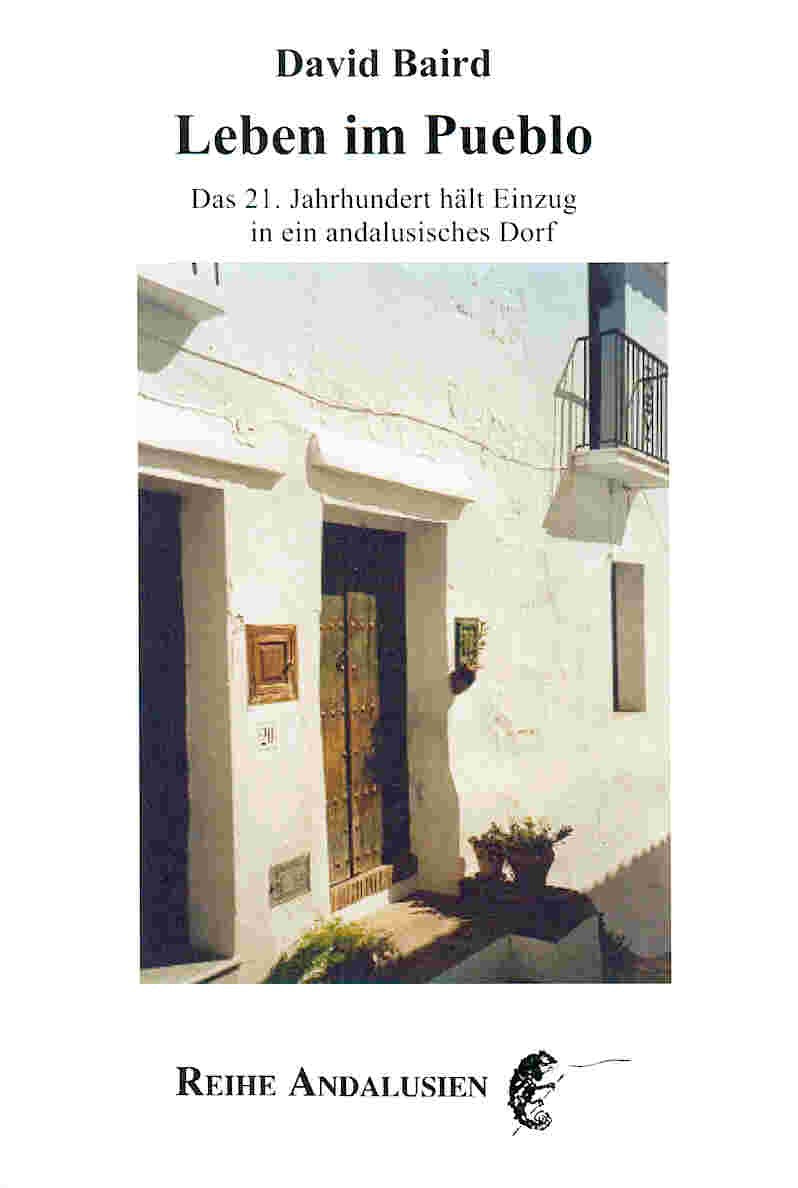 Leben im Pueblo.: Das 21. Jahrhundert hält Einzug in ein andalusisches Dorf. Contemporary literature