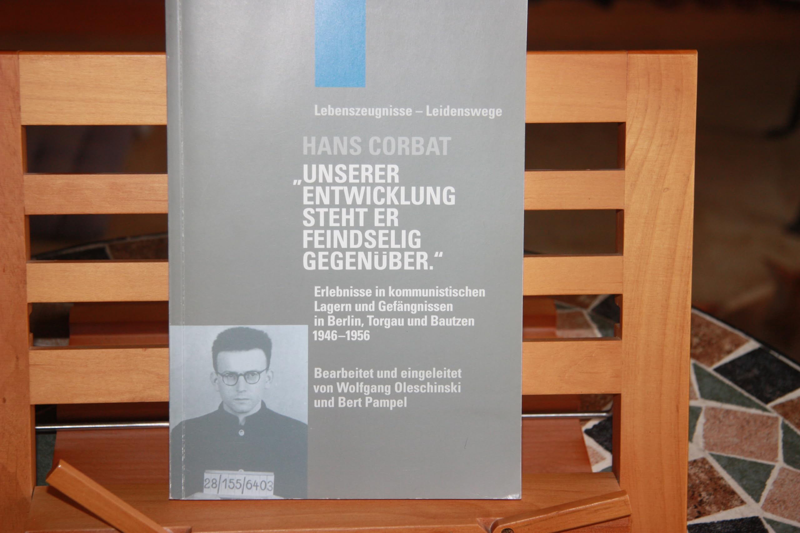 "Unserer Entwicklung steht er feindselig gegenüber": Erlebnisse in kommunistischen Lagern und Gefängnissen in Berlin, Torgau und Bautzen 1946-1956 (Lebenszeugnisse - Leidenswege) Books