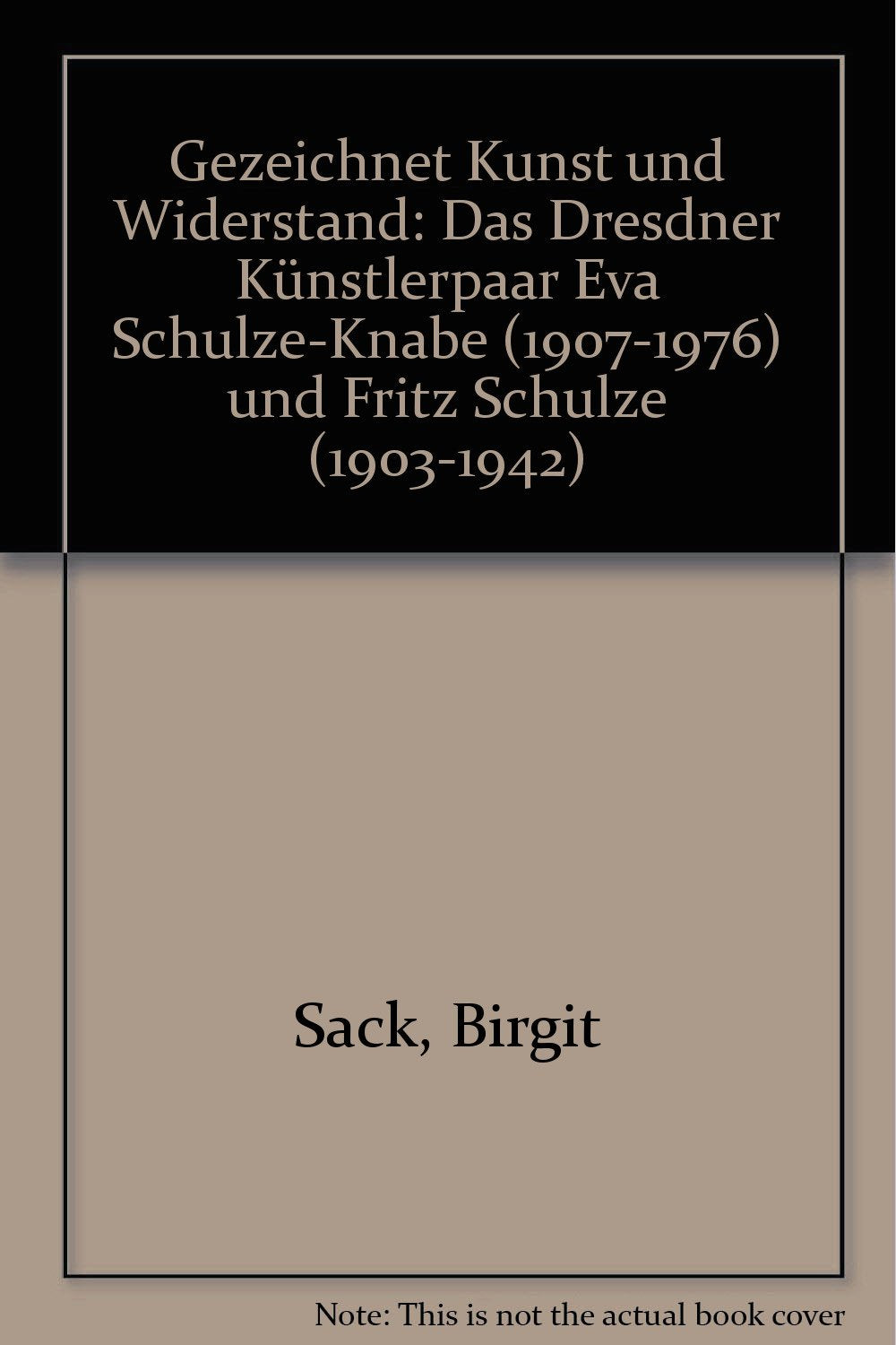 Gezeichnet Kunst und Widerstand: Das Dresdner Künstlerpaar Eva Schulze-Knabe (1907-1976) und Fritz Schulze (1903-1942) (Lebenszeugnisse - Leidenswege) Politics & History books