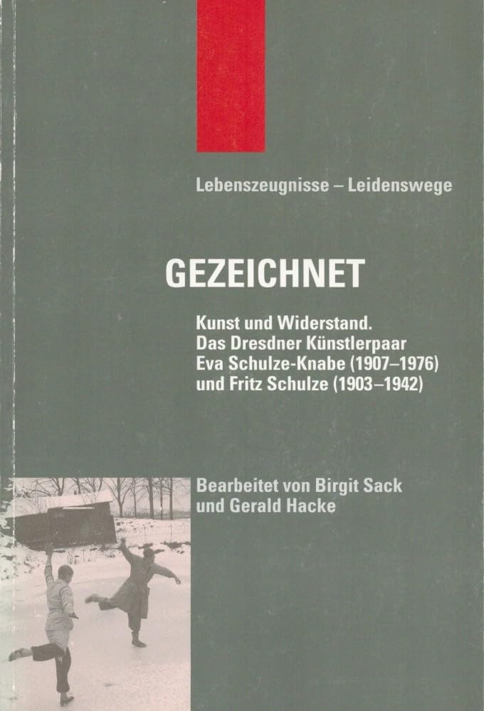Gezeichnet Kunst und Widerstand: Das Dresdner Künstlerpaar Eva Schulze-Knabe (1907-1976) und Fritz Schulze (1903-1942) book