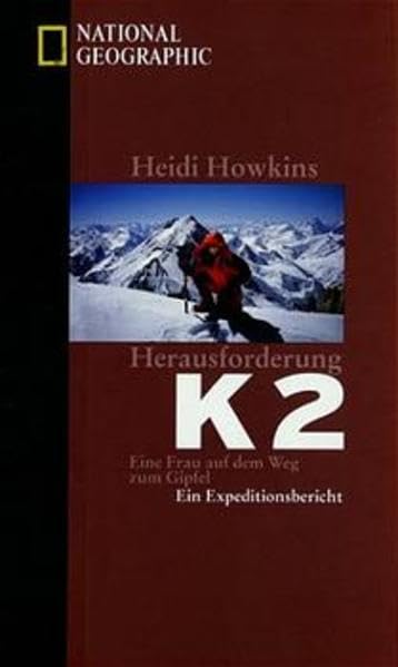 Herausforderung K 2 - Eine Frau auf dem Weg zum Gipfel - Ein Expeditionsbericht Politics & Society