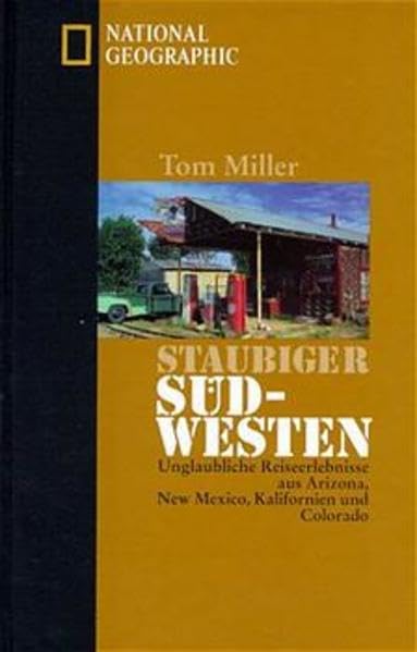 Staubiger Südwesten. Unglaubliche Reiseerlebnisse aus Arizona, New Mexico, Kalifornien und Colorado Travel Books