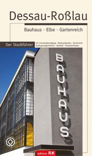 Dessau-Roßlau. Bauhaus Elbe Gartenreich. Der Stadtführer Leisure, Home & Garden