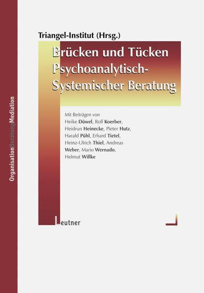 Brücken und Tücken psychoanalytisch-systemischer Beratung: Hrsg. v. Inst. Triangel Law