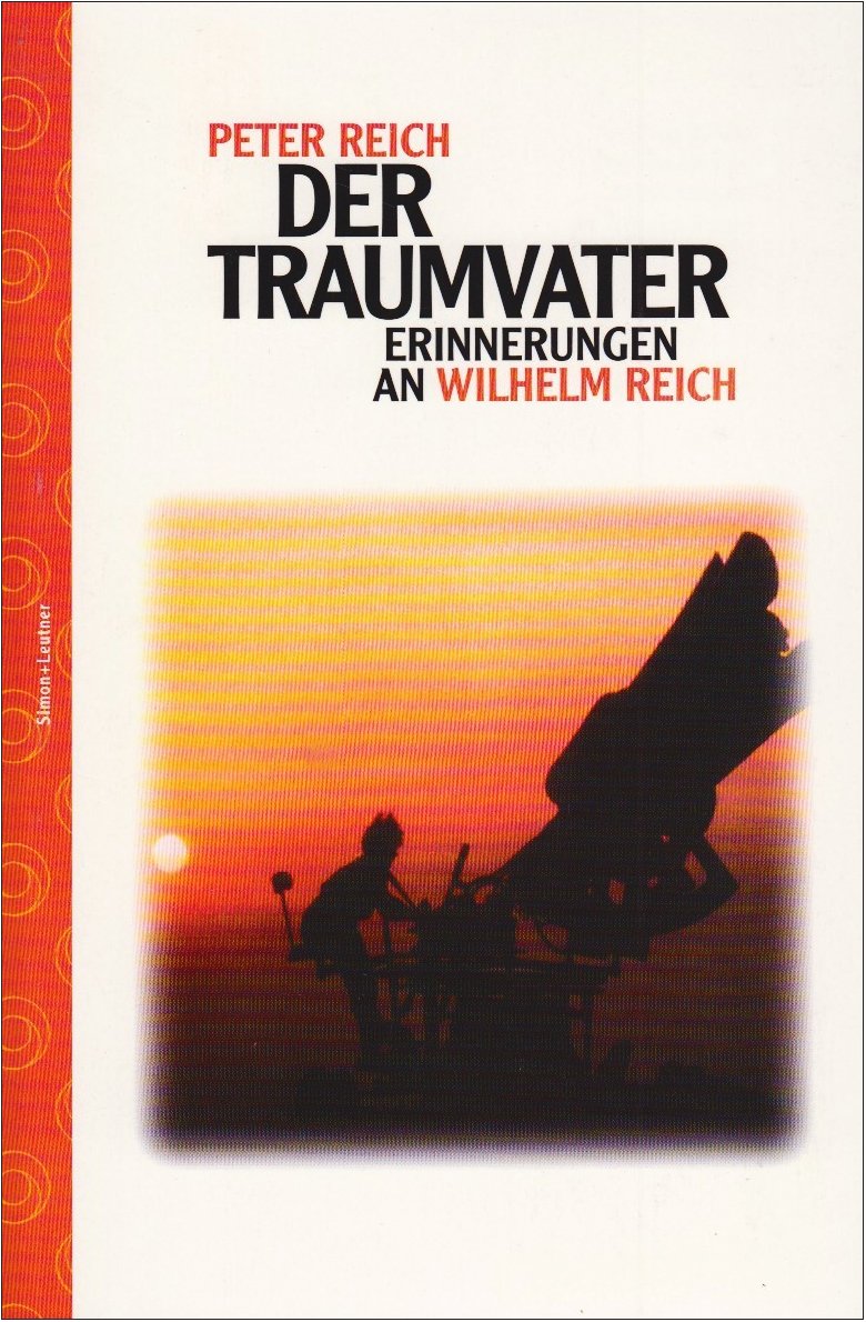 Der Traumvater: Meine Erinnerungen an Wilhelm Reich Medicine