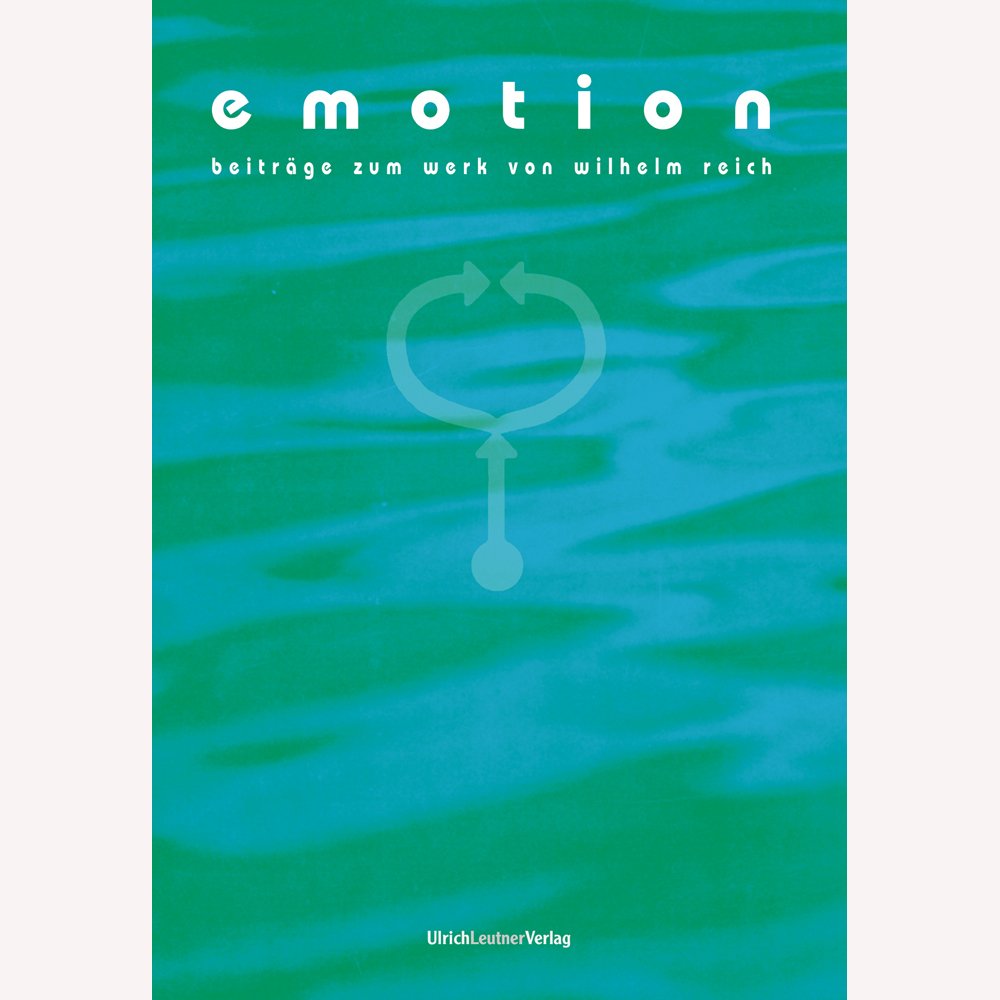 Emotion - Beiträge zum Werk von Wilhelm Reich: Thema: Selbstregulation Science