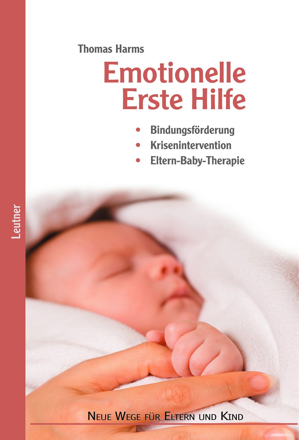 Emotionelle Erste Hilfe: Bindungsförderung – Krisenintervention – Eltern-Baby-Therapie Parents & Children