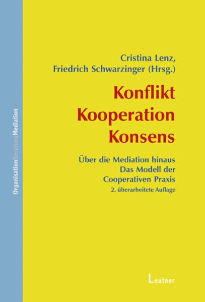Konflikt - Kooperation - Konsens: Über die Mediation hinaus: Das Modell der Cooperativen Praxis Law
