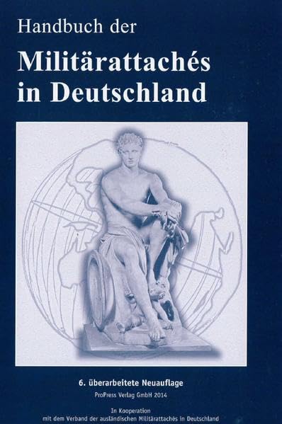 Handbuch der Militärattachés in Deutschland: Ausgabe 2014 German history