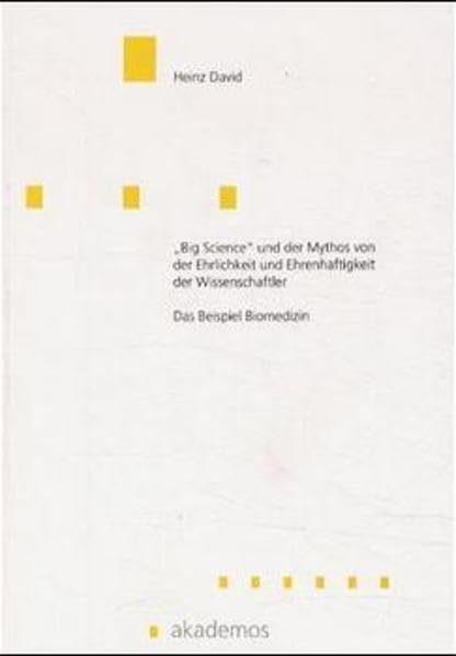 "Big Science" und der Mythos von der Ehrlichkeit und Ehrenhaftigkeit der Wissenschaftler Medicine
