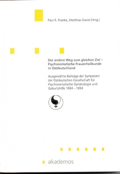Der andere Weg zum gleichen Ziel - Psychosomatische Frauenheilkunde in Ostdeutschland Medicine