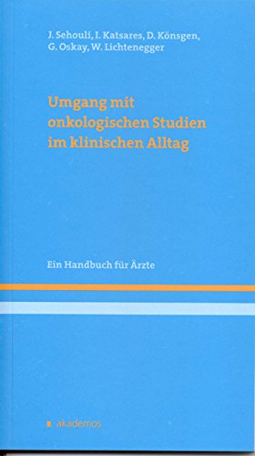 Umgang mit onkologischen Studien im klinischen Alltag: Ein Handbuch für Ärzte Medicine