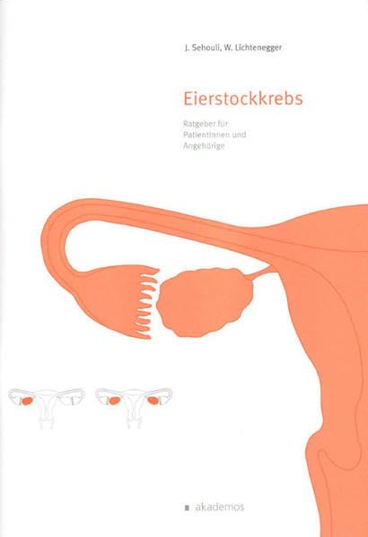 Eierstockkrebs: Ratgeber für Patientinnen und Angehörige (Patientenratgeber) Medicine