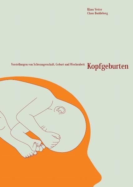 Kopfgeburten: Vorstellungen von Schwangerschaft, Geburt und Wochenbett (Kongressbände) Health, Nutrition & Fitness