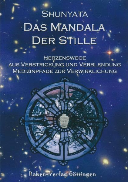 Das Mandala der Stille: Herzenswege aus Verstrickung und Verblendung. Medizinpfade zur Verwirklichung - Mahat, Shunyata book