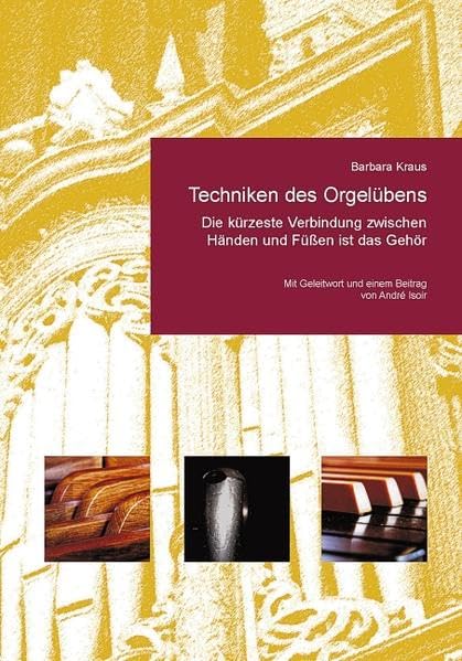Techniken des Orgelübens: Die kürzeste Verbindung zwischen Händen und Füßen ist das Gehör Sheet Music