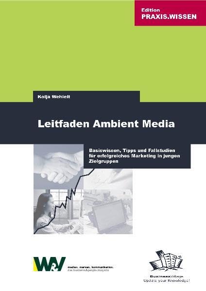 Leitfaden Ambient Media: Basiswissen, Tipps und Fallstudien für erfolgreiches Marketing in jungen Zielgruppen Law