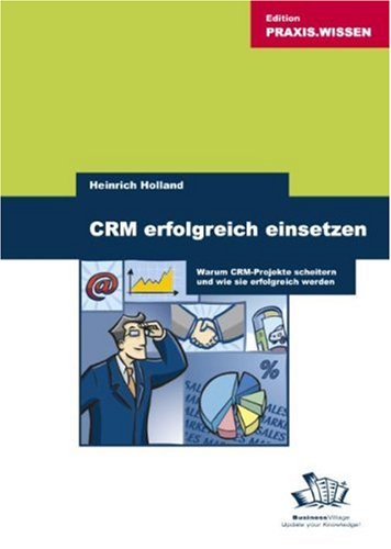 CRM erfolgreich einsetzen. Warum Projekte scheitern und wie sie erfolgreich werden Law