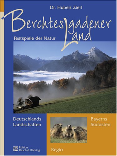 Berchtesgadener Land: Festspiele der Natur: Festspiele der Natur. Bayerns Südosten Leisure, Home & Garden