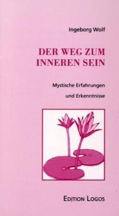 Der Weg zum inneren Sein. Mystische Erfahrungen und Erkenntnisse.: Mystische Erkenntnisse und Erfahrungen Religion & Esotericism
