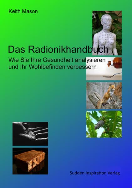 Das Radionikhandbuch: Wie Sie Ihre Gesundheit analysieren und Ihr Wohlbefinden verbessern - Mason, Keith book