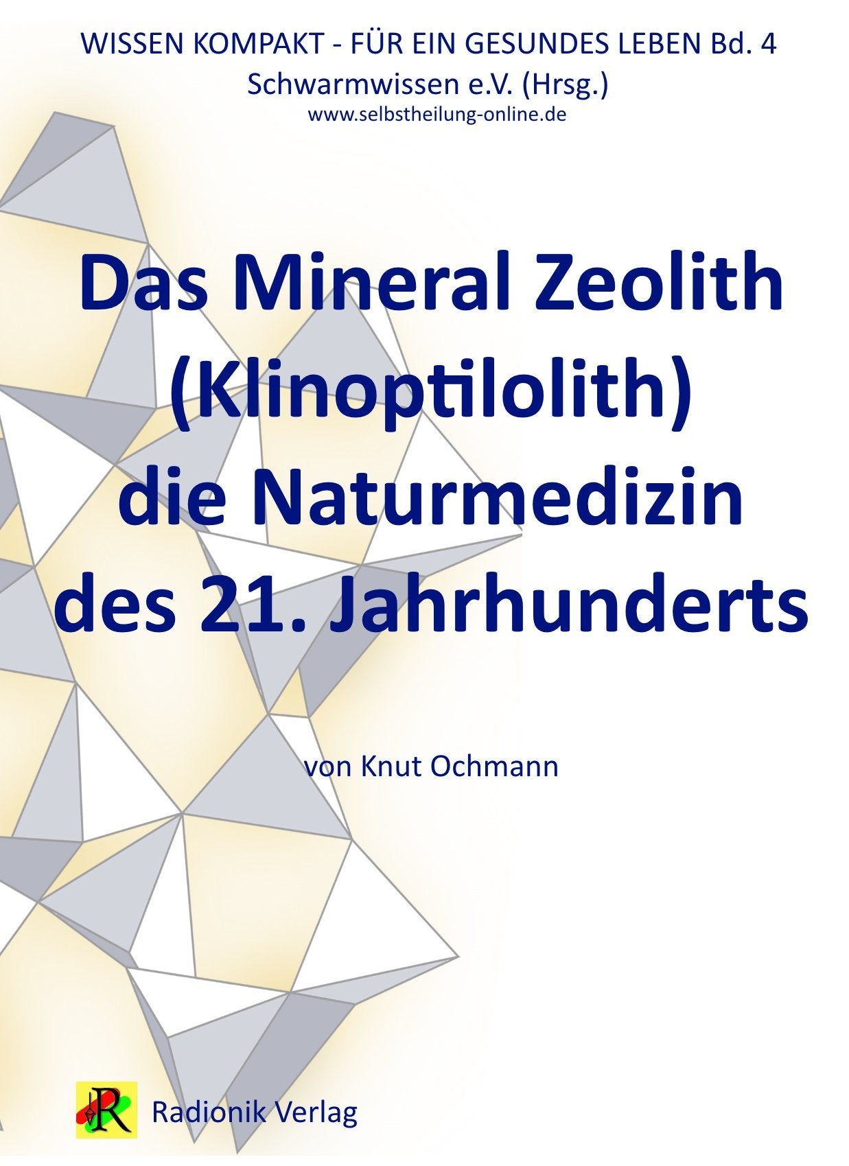 Das Mineral Zeolith (Klinoptilolith): die Naturmedizin des 21. Jahrhunderts (Wissensreihe für ein gesundes Leben) Medicine