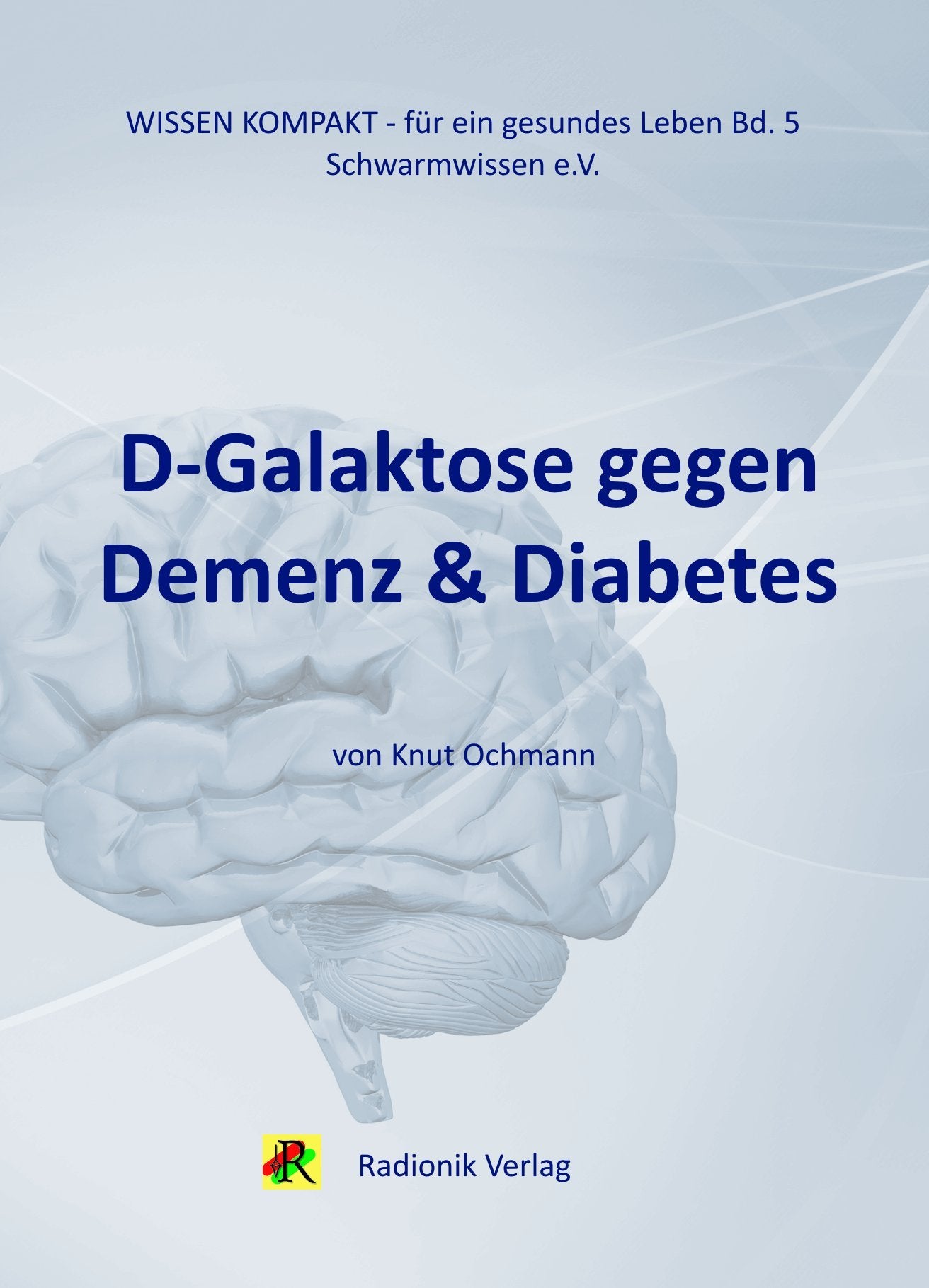 D-Galaktose gegen Demenz & Diabetes (Wissensreihe für ein gesundes Leben) Medicine