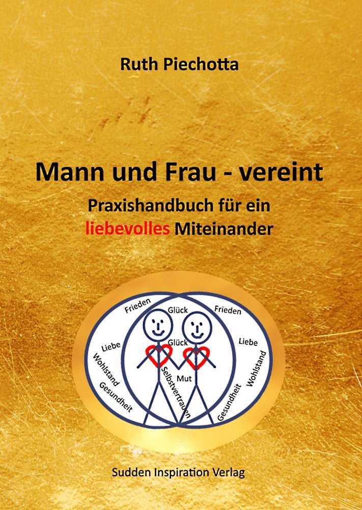 Mann und Frau - vereint: Praxishandbuch für ein liebevolles Miteinander Business, Finance & Career